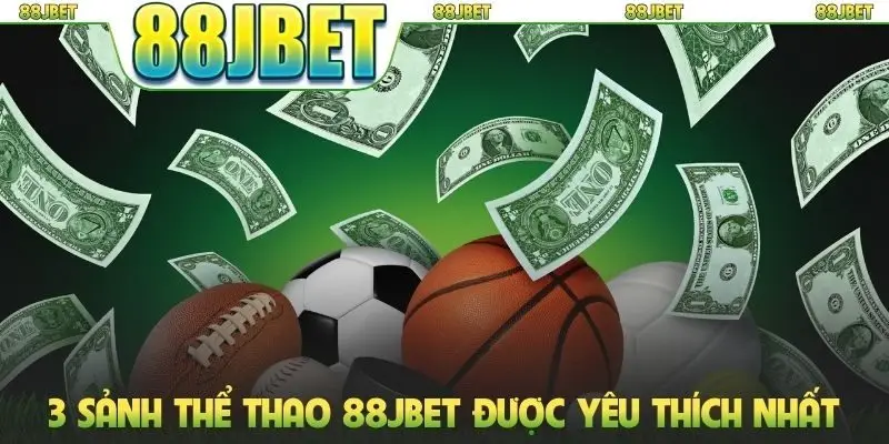 Thể thao 88jbet 2 3 sảnh thể thao 88JBET được yêu thích nhất