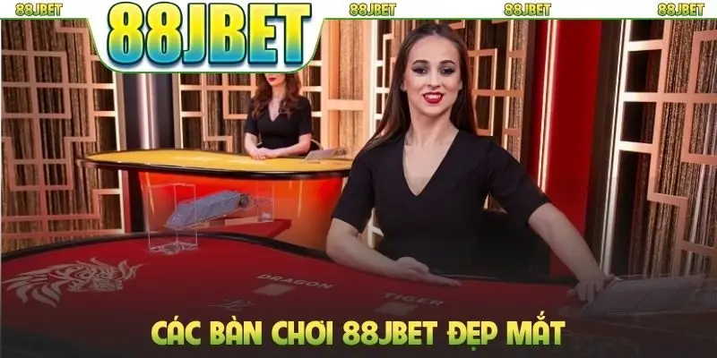 Trang chủ 15 Các bàn chơi 88jbet đẹp mắt