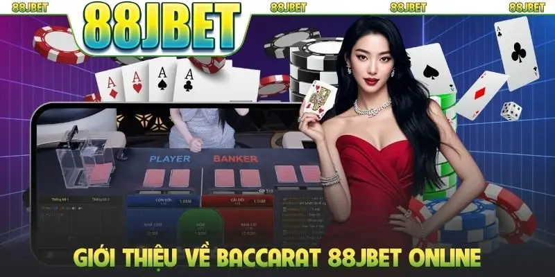 Giới thiệu về Baccarat 88JBET online
