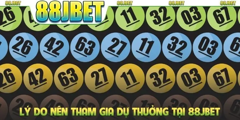 Lý do nên tham gia dự thưởng tại 88JBET
