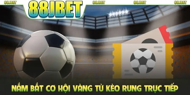 Kèo Chấp Ngoại Hạng Anh 88JBET: Bí Quyết Chơi Thông Minh 2 Nắm bắt cơ hội vàng từ kèo rung trực tiếp