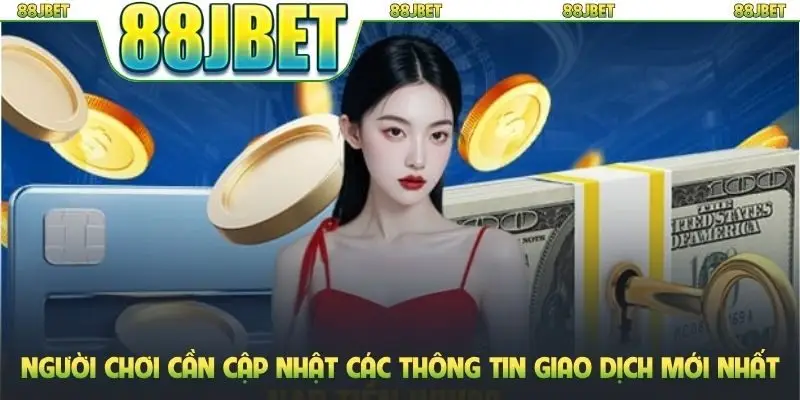 Miễn trừ trách nhiệm 3 Người chơi cần cập nhật các thông tin giao dịch mới nhất