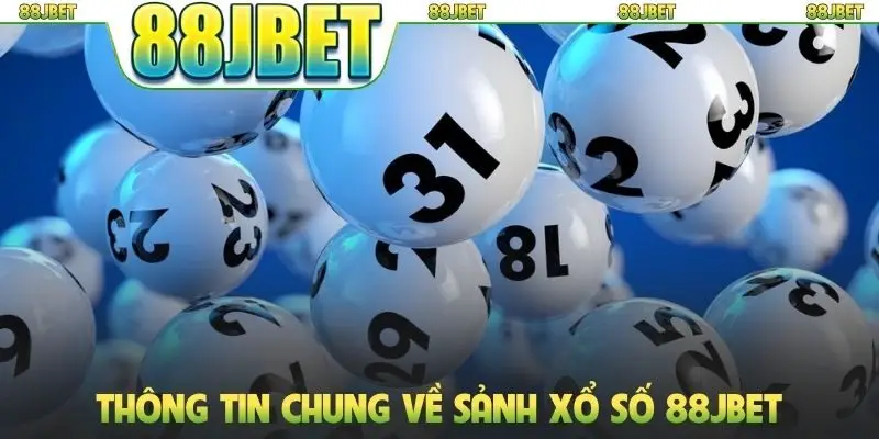 Thông tin chung về sảnh xổ số 88JBET